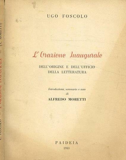 L'orazione inaugurale. Dell'origine e dell'ufficio della letteratura. Introduzione, sommario e …