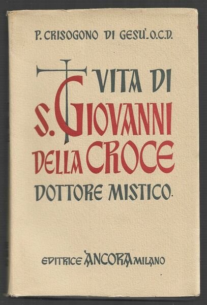 Vita di San Giovanni della Croce dottore mistico.