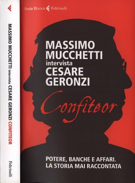 Confiteor. Massimo Mucchetti intervista Cesare Geronzi. Potere, banche e affari. …