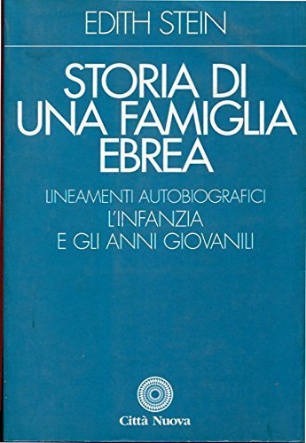 Storia di una famiglia ebrea. Lineamenti autobiografici, l'infanzia e gli …