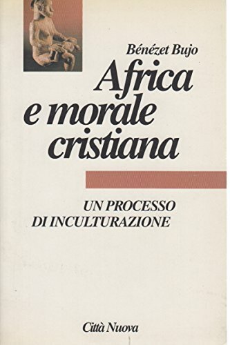 Africa e morale cristiana. Un processo di inculturazione