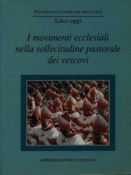 I movimenti ecclesiali nella sollecitudine pastorale dei vescovi.