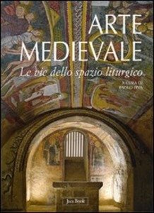 Arte medievale: le vie dello spazio liturgico.
