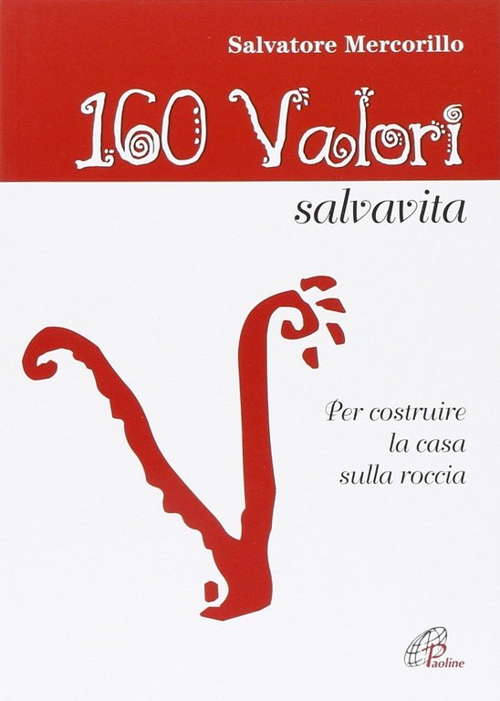 160 valori salvavita. Per costruire la casa sulla roccia