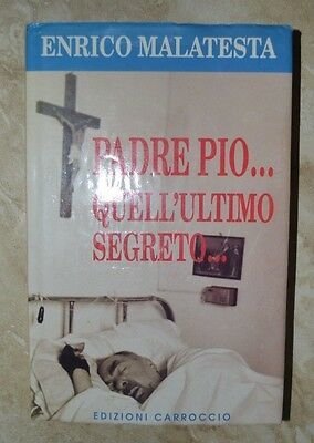 Padre Pio. quell'ultimo segreto.