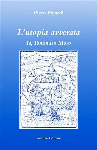 L'utopia avverata. Io, Tommaso Moro.