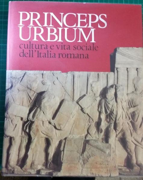 Princeps urbium: cultura e vita sociale dell'Italia romana.