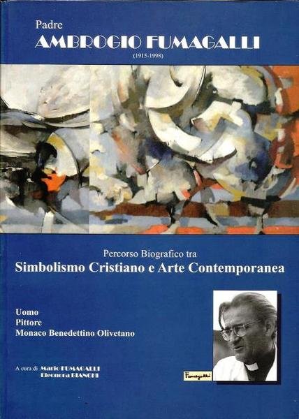 Padre Ambrogio Fumagalli Percorso biografico tra Simbolismo Cristiano e Arte …