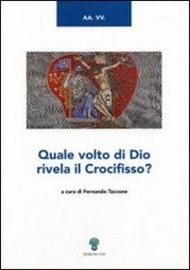 Quale volto di Dio rivela il Crocifisso?.