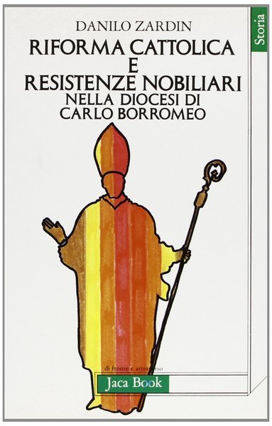 Riforma cattolica e resistenze nobiliari nella diocesi di Carlo Borromeo.