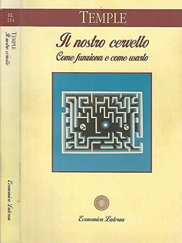 Il nostro cervello Come funziona e come usarlo.