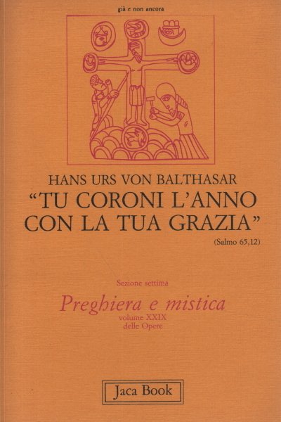 “Tu coroni l'anno con la tua grazia” (Salmo 65,12).