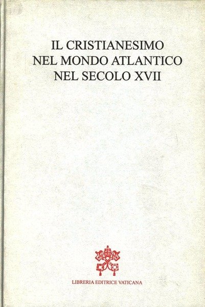 Il Cristianesimo nel mondo atlantico nel secolo XVII : atteggiamenti …