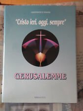 “Cristo ieri, oggi, sempre” Gerusalemme.