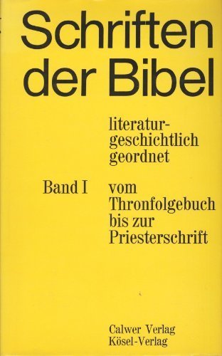 Schriften der Bibel literaturgeschichtlich geordnet Band I.