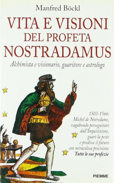 Vita e visioni del profeta Nostradamus.