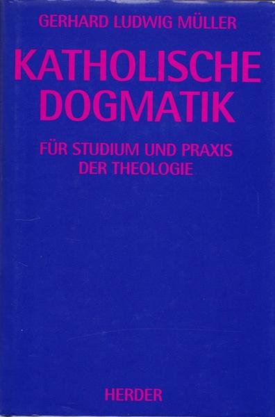 Katholische Dogmatik fur studium und praxis der theologie.