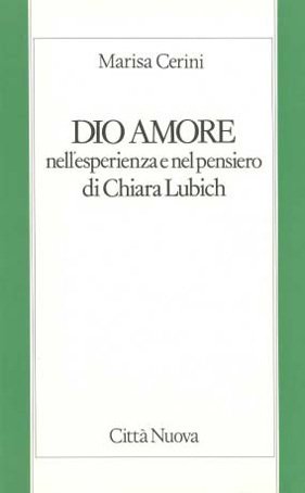 Dio amore nell'esperienza e nel pensiero di Chiara Lubich.