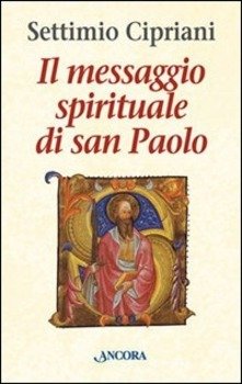 Il messaggio spirituale di san Paolo.