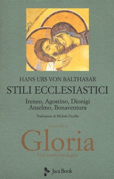 Gloria vol. 2. Una estetica teologica. Stili ecclesiastici. Ireneo, Agostino, …