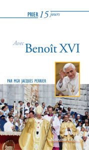 Prier 15 jours avec Benoit XVI.