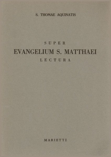 Super Evangelium S. Matthaei Lectura.