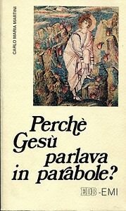 Perchè Gesù parlava in parabole?. Meditazioni