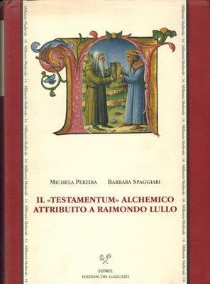 Il "Testamentum" alchemico attribuito a Raimondo Lullo.