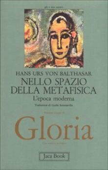 Gloria vol. 5 - Nello spazio della metafisica: l'epoca moderna.