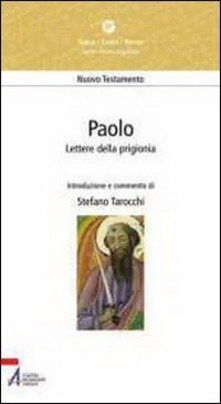 Lettere dalla prigionia. Efesini, Filippesi, Colossesi, Filemone