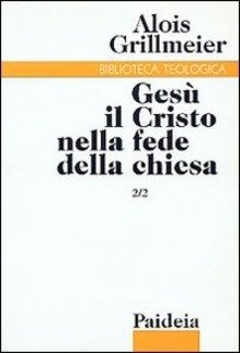 Gesù il Cristo nella fede della chiesa vol. 2/2. La …