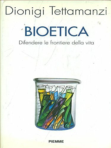 Bioetica. Difendere le frontiere della vita