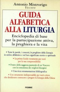 Guida alfabetica alla liturgia. Enciclopedia di base per la partecipazione …