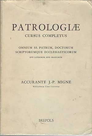 Patrologiae cursus completus. Omnium SS. Patrum, Doctorum scriptorumque ecclesiasticorum sive …