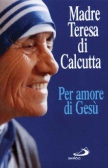 Per amore di Gesù.