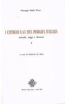 I cattolici e la vita pubblica italiana vol. 1. Articoli, …