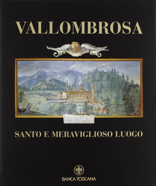 Vallombrosa: santo e meraviglioso luogo.