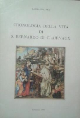 Cronologia della vita di S. Bernardo di Clairvaux.