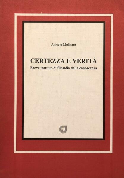 Certezza e verità. Breve trattato di filosofia della conoscenza