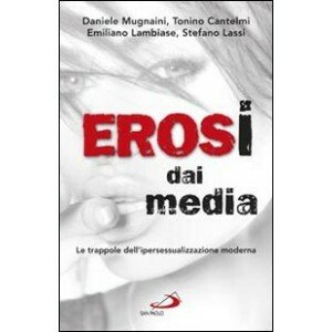 Erosi dai media. Le trappole dell'ipersessualizzazione moderna