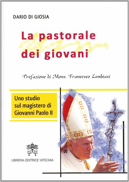 La pastorale dei giovani. Uno studio sul magistero di Giovanni …