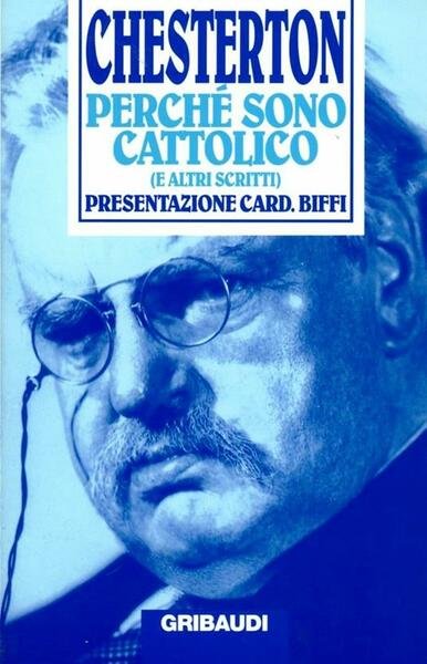 Perché sono cattolico e altri scritti.