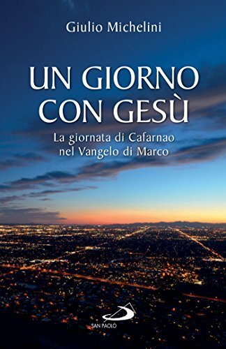 Un giorno con Gesù. La giornata di Cafarnao nel Vangelo …