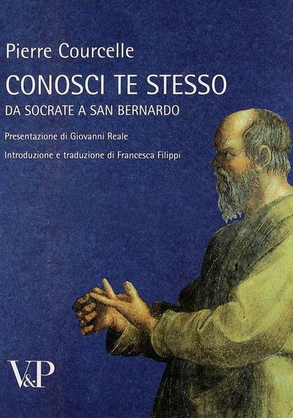 Conosci te stesso. Da Socrate a San Bernardo.