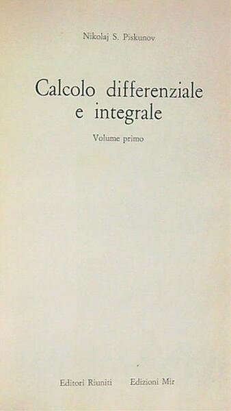 Calcolo differenziale e integrale. Volume primo