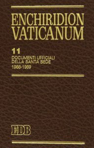 Enchiridion Vaticanum 11. Documenti ufficiali della Santa Sede 1988-1989. Norme …