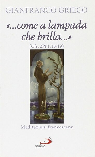 . come a lampada che brilla.(cfr. 2Pt 1,16-19). Meditazioni francescane