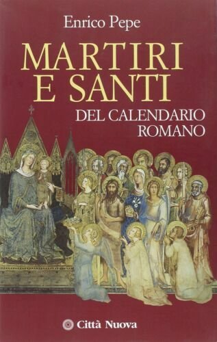 Martiri e Santi del calendario romano.