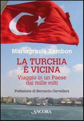 La Turchia è vicina. Viaggio in un Paese dai mille …