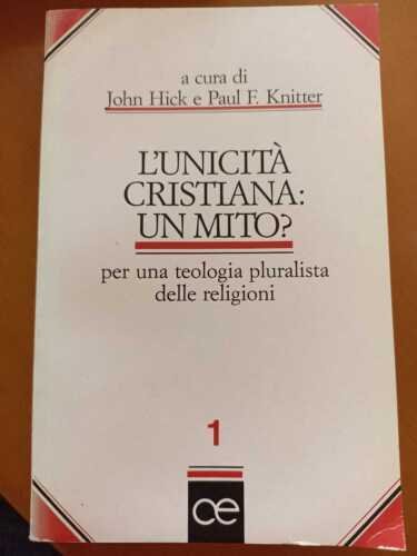 L'unicità cristiana: un mito?. Per una teologia pluralista delle religioni